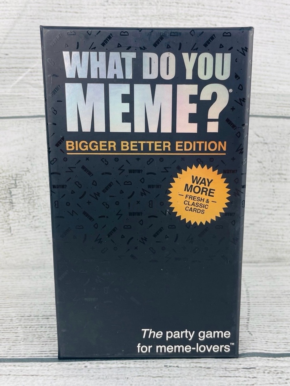 What Do You Meme? Bigger Better Edition: WAY MORE - Fresh & Classic Cards